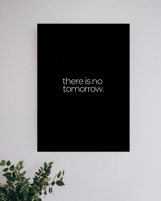 There is no tomorrow #2 | Motivation Posters